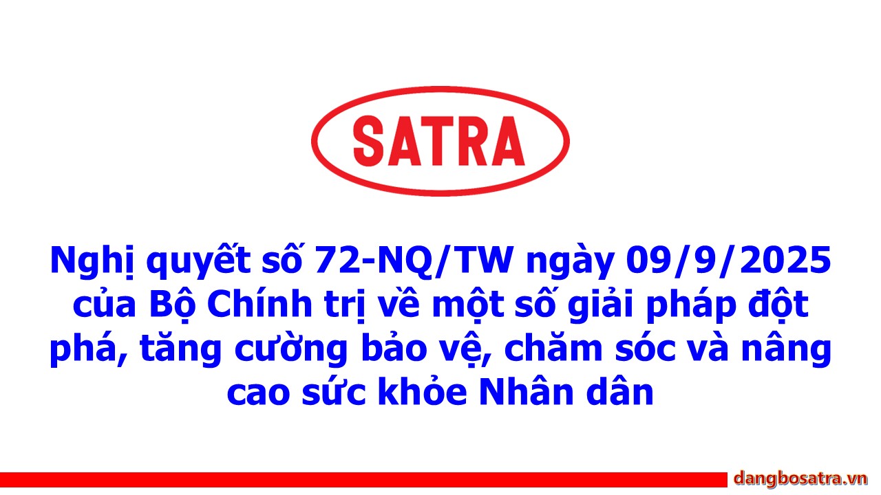 Kết luận số 127-KL/TW ngày 28/02/2025 của Bộ Chính trị, Ban Bí thư về triển khai nghiên cứu, đề xuất tiếp tục sắp xếp tổ chức bộ máy của hệ thống chính trị - Đảng bộ Satra